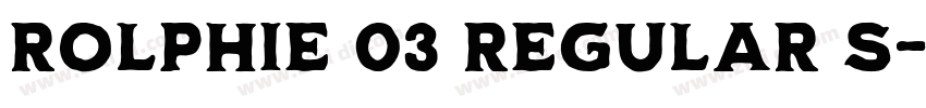 Rolphie 03 Regular S字体转换 Rolphie 03 Regular S字体转换